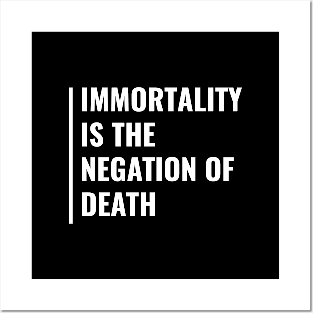 Immortality is the Negation of Death. Immortality Quote Wall Art by kamodan